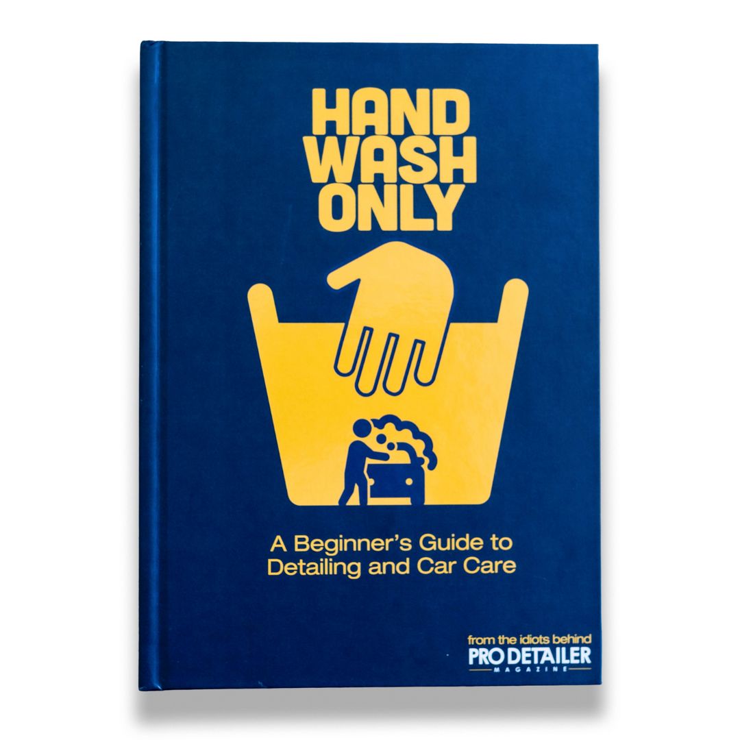 The Detailing Handbook "Hand Wash Only" – A Beginner’s Guide to Detailing and Car Care. Pro Detailer Magazine Ireland. Pro Detailer Cork Ireland